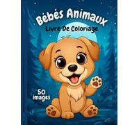 Bébés animaux livre de coloriage: Pour tout ages