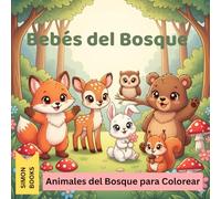 Bebés del Bosque - Animales del Bosque para Colorear: Un precioso libro para colorear para niños a partir de 4 años con 30 motivos únicos a una ... búhos y conejos del bosque encantado.