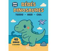 Bébés dinosaures à colorier: Livre de coloriage pour enfants de 3 à 6 ans