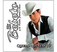 Bebeto Y Su Banda Patria Chica - Quiero Que Seas Tu