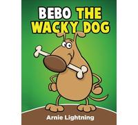 Bebo the Wacky Dog: Short Stories, Funny Jokes, and Coloring Book! (Early Bird Reader)