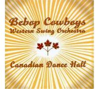 Bebop Cowboys - Canadian Dance Hall