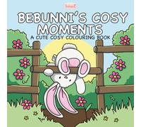 Bebunni's Cosy Moments: A Cute Cosy Colouring Book (Bebunni Colouring)