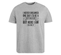 BeBuz Funny Bald Guy T-Shirt I Never Dreamed I'd Be a Sexy Bald Guy But Here I Am Killing It Gift for Bald Men Sarcastic Shirt for Him (UK, Alpha, M, Regular, Regular, Grey)
