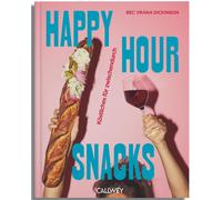 Bec Vrana Dickinson Happy Hour Snacks: Köstliches für Zwischendurch (Hardback)
