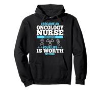 Became an Oncology Nurse Because Your Life Is Worth My Time Pullover Hoodie