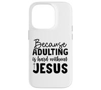 because adulting Christian men and women thankful grateful Case for iPhone 14 Pro