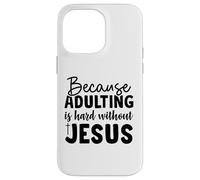 because adulting Christian men and women thankful grateful Case for iPhone 14 Pro Max