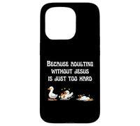 Because Adulting Without Jesus Is Just Too Hard Christian Case for iPhone 15 Pro