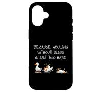 Because Adulting Without Jesus Is Just Too Hard Christian Case for iPhone 16