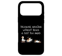 Because Adulting Without Jesus Is Just Too Hard Christian Case for iPhone 17 Pro Max
