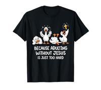 Because Adulting Without Jesus is Just Too Hard T-Shirt