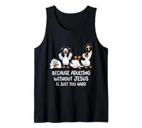 Because Adulting Without Jesus is Just Too Hard Tank Top