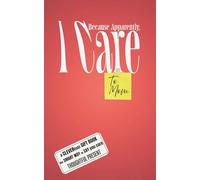 Because Apparently, I Care - To Mom: A clever(ish) gift book - The smart way to say you care - Thoughtful present - PREMIUM Keepsake Read for parents, ... on MOTHER's DAY, BIRTHDAY, HOLIDAYS, etc.