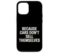 Because Cars Don't Sell Themselves Car Salesman - Case for iPhone 12/12 Pro