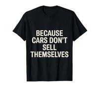 Because Cars Don't Sell Themselves Car Salesman - Value Graphic T-Shirt