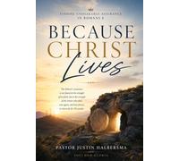 Because Christ Lives: Finding Unshakeable Assurance in Romans 8