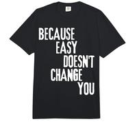 Because Easy Doesn't Change You If It Doesn't Challenge You Comfort Colors Adult Heavyweight T-Shirt
