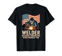 Because Engineers Need Heroes Too for Welding Pros T-Shirt