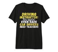 Because Even Race Car Drivers Need Teachers Driving Premium T-Shirt
