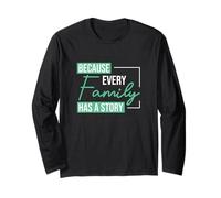 Because Every Family Has A Story for Genealogy Genealogists Long Sleeve T-Shirt