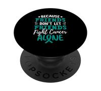 Because Friends Don't Let Friends Fight Cancer Alone PopSockets Adhesive PopGrip