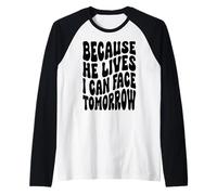 Because he Lives I can face Tomorrow Christian Resurrection Raglan Baseball Tee