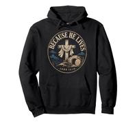 Because He Lives John 14:19 Easter Christian Pullover Hoodie