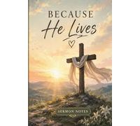 Because He Lives: Sermon Notes: Notebook for Church, Bible Study & Faith Journaling | Inspirational Christian Journal | 6 x 9 Softcover, 80 Pages