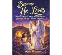 Because He Lives - The Brave Yes That Changed The World: Christian/Easter Story for Every Young Hearts to build faith, bravery and coverage