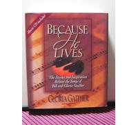 Because He Lives: The Stories and Inspiration behind the Songs of Bill and Gloria Gaither