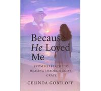Because He Loved Me: Finding Faith, Strength and Purpose Through God's Grace