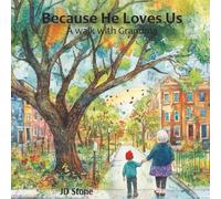 Because He Loves Us: A walk with grandma