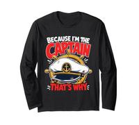 Because I am the Captain Therefore Sailor Skipper Long Sleeve T-Shirt