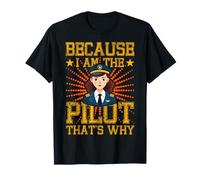 Because I am the Pilot that's why Woman Pilot Airplane T-Shirt