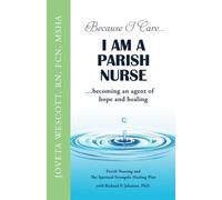 Because I Care... I am a Parish Nurse: Becoming an Agent of Hope and Healing