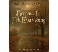 Because I Felt Everything