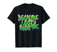 Because I Got High Funny Cannabis T-Shirt