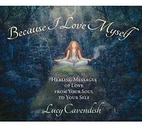 Because I Love Myself - Mini Oracle Cards: Healing Messages of Love from Your Soul to Your Self - 55 message cards plus instruction card.