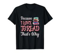 Because I Love to Read That's Why Funny for Book Lovers Value Graphic T-Shirt