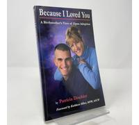 Because I Loved You: A Birthmother's View of Open Adoption