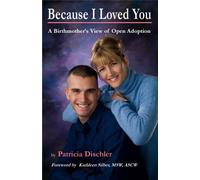 Because I Loved You: A Birthmother's View of Open Adoption