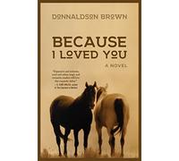 Because I Loved You: A Novel