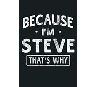 Because I M Steve Funny Novelty Gifts Name Men: Notebook Planner - 6x9 inch Daily Planner Journal, To Do List Notebook, Daily Organizer, 114 Pages
