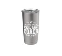 Because I’m The Assistant Coach That’s Why Coaching Stainless Steel Insulated Tumbler