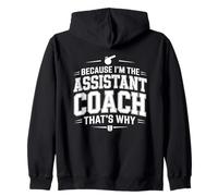 Because I’m the Assistant Coach That’s Why Coaching Zip Hoodie