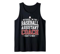 Because I’m The Baseball Assistant Coach That’s Why Coaching Tank Top