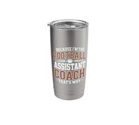 Because I’m The Football Assistant Coach That’s Why Coaching Stainless Steel Insulated Tumbler