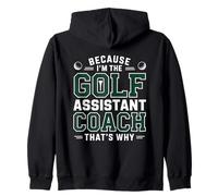 Because I’m the Golf Assistant Coach That’s Why Coaching Zip Hoodie