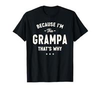 Because I’m The Grampa That’s Why Funny Grandpa T-Shirt